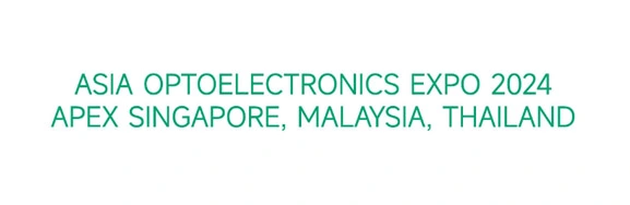Asia Optoelectronics Expo 2024  APEx Singapore, Malaysia, Thailand